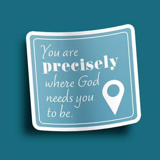 Where You Need to Be Sticker